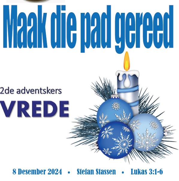 Sondag 08 Desember 2024 – Maak die pad gereed