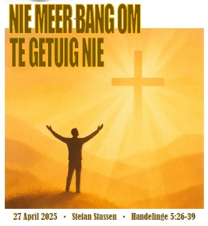 27 April – Nie meer bang om te getuig nie